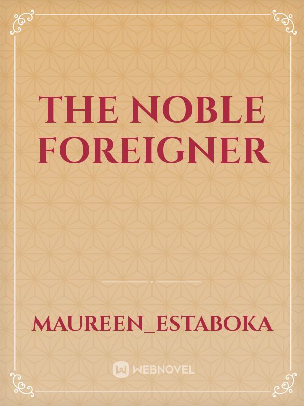 THE NOBLE FOREIGNER