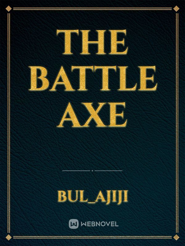 The battle axe