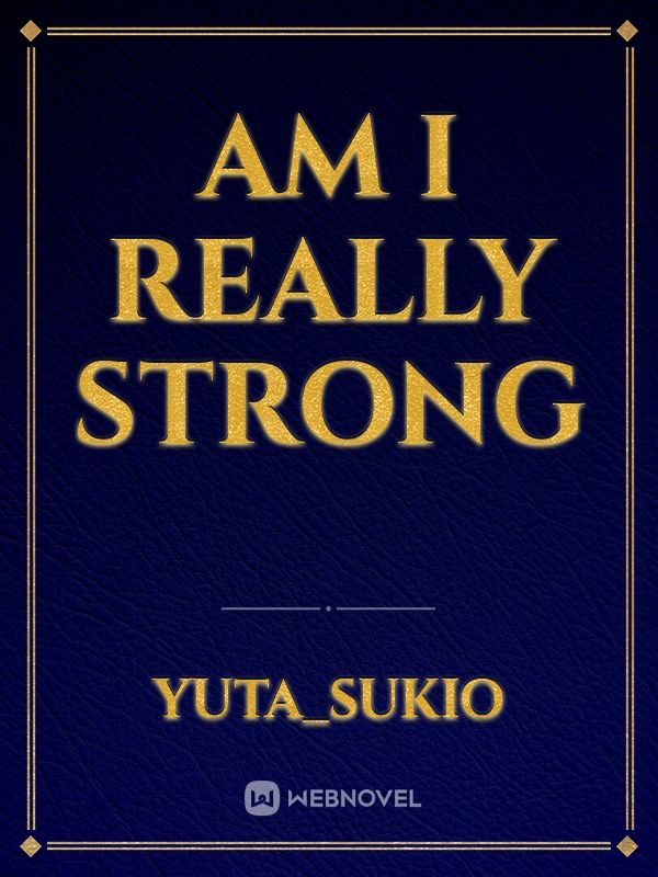 Am I really strong