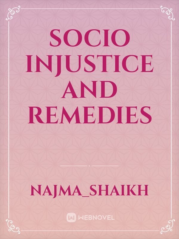 Socio injustice And remedies