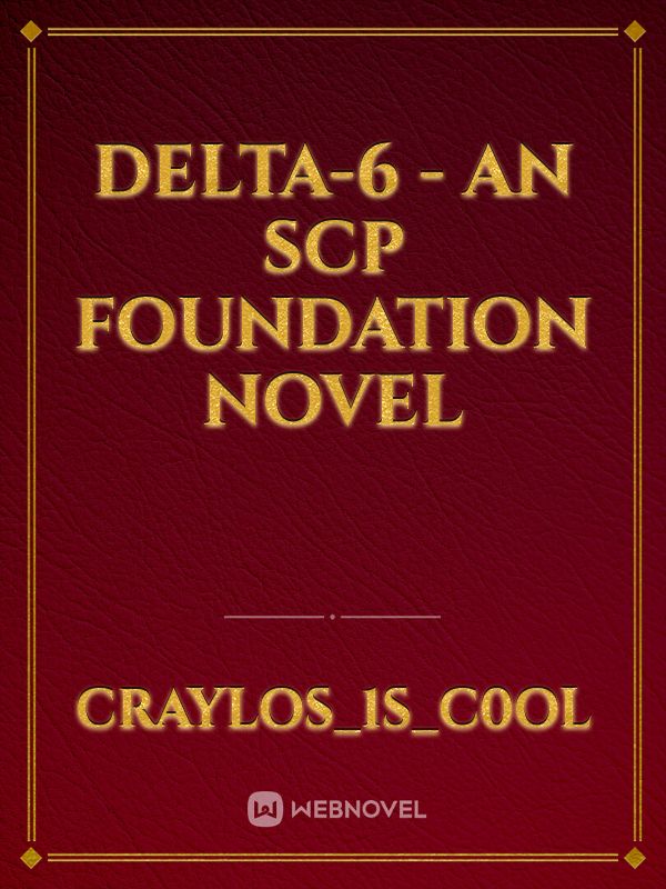 Delta-6 - An SCP Foundation Novel