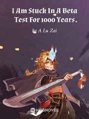 I Am Stuck In  A Beta Test For 1000 Years Book