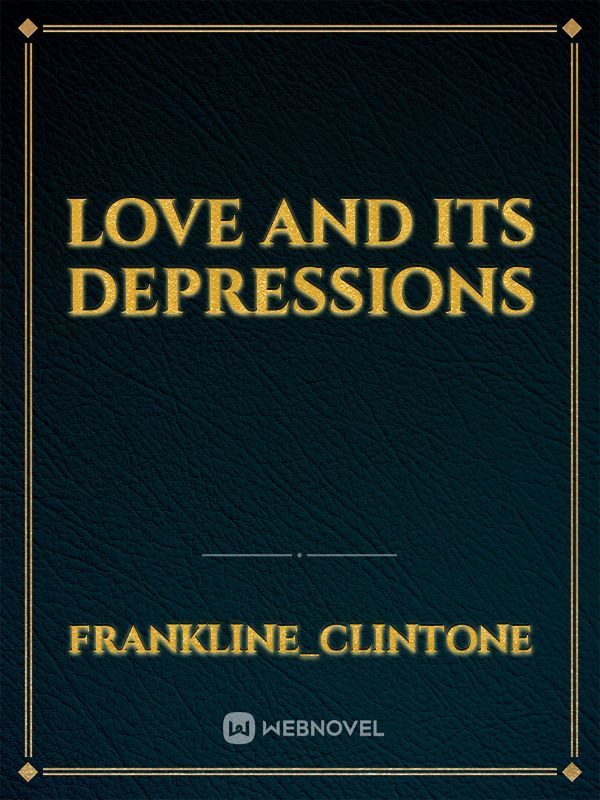 LOVE AND ITS DEPRESSIONS