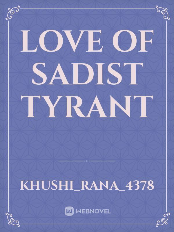 Love of sadist tyrant