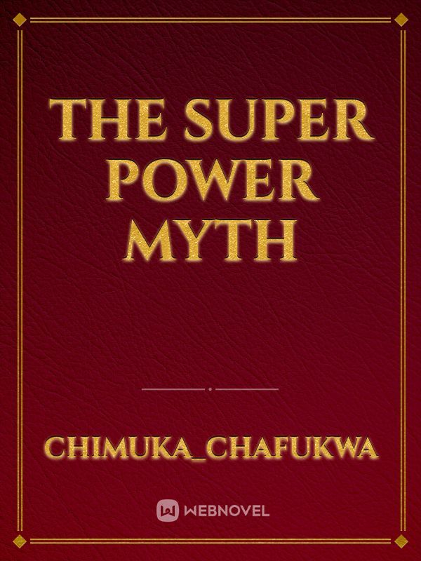 THE SUPER POWER MYTH