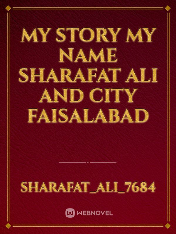 my story My name sharafat Ali and city Faisalabad