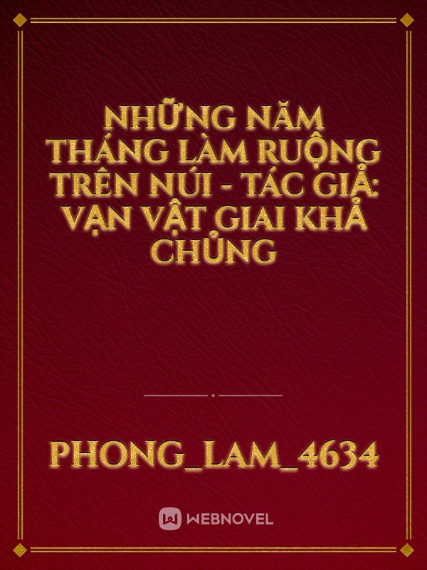 Những năm tháng làm ruộng trên núi - Tác giả: Vạn Vật Giai Khả Chủng