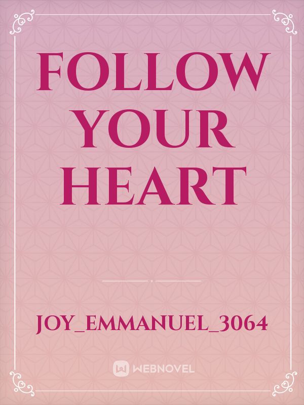 Follow Your heart