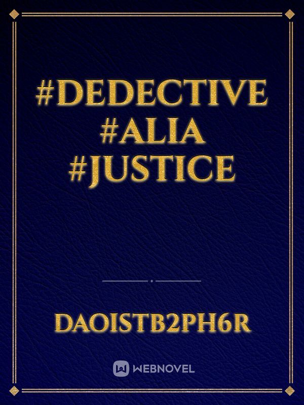 #Dedective #Alia #Justice