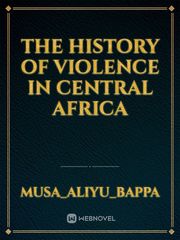THE HISTORY OF VIOLENCE IN CENTRAL AFRICA Book