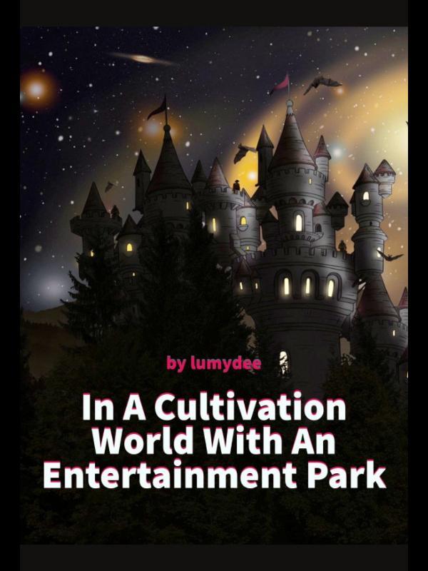 In A Cultivation World With An Entertainment Park Book