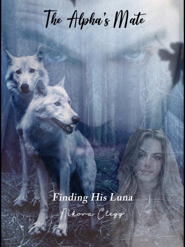 The Alpha's Mate (Book 1: Finding His Luna) Book
