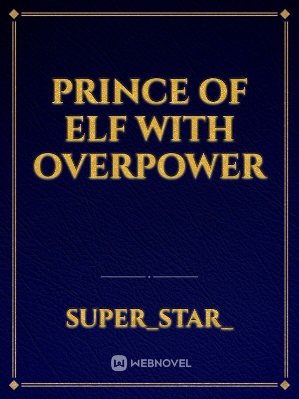 prince of elf with overpower