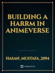 Building A Harrm In Animeverse Book