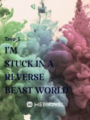 I'm stuck in a reverse beast world Book