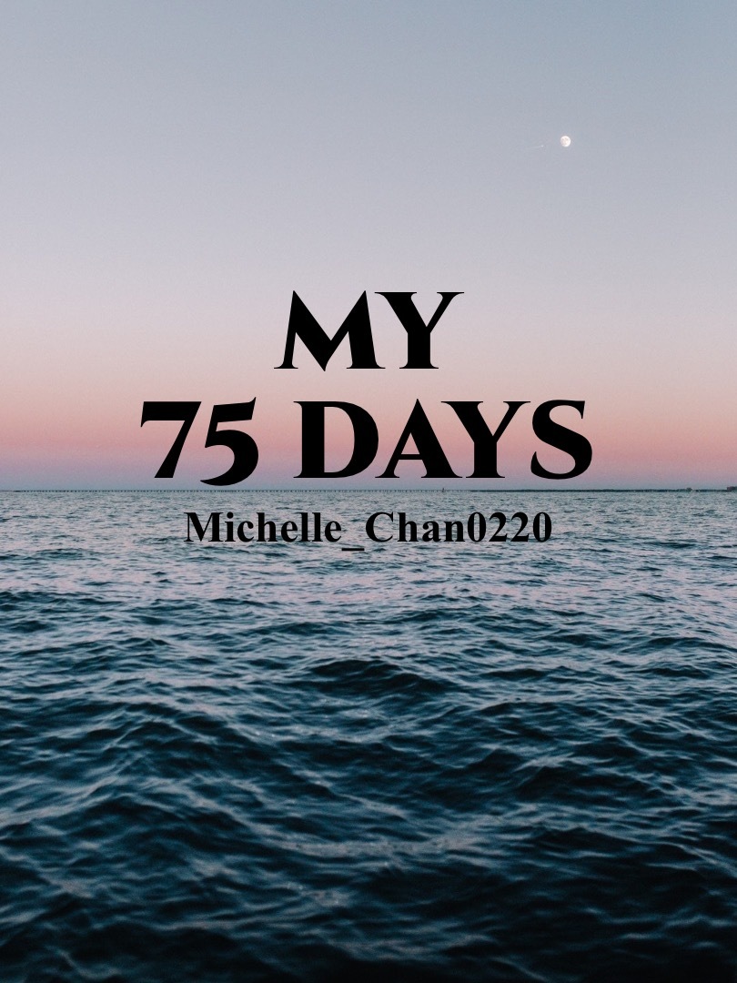 My 75 days