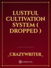 Lustful Cultivation system ( dropped ) Book