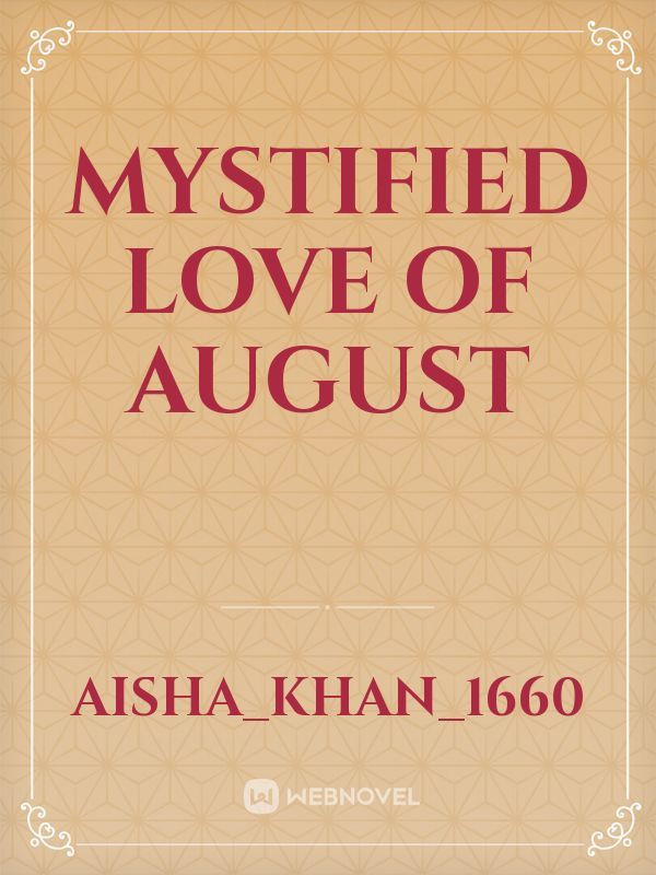 Mystified Love Of August