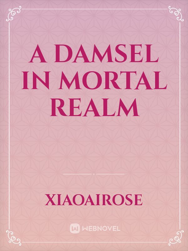 A damsel in mortal realm
