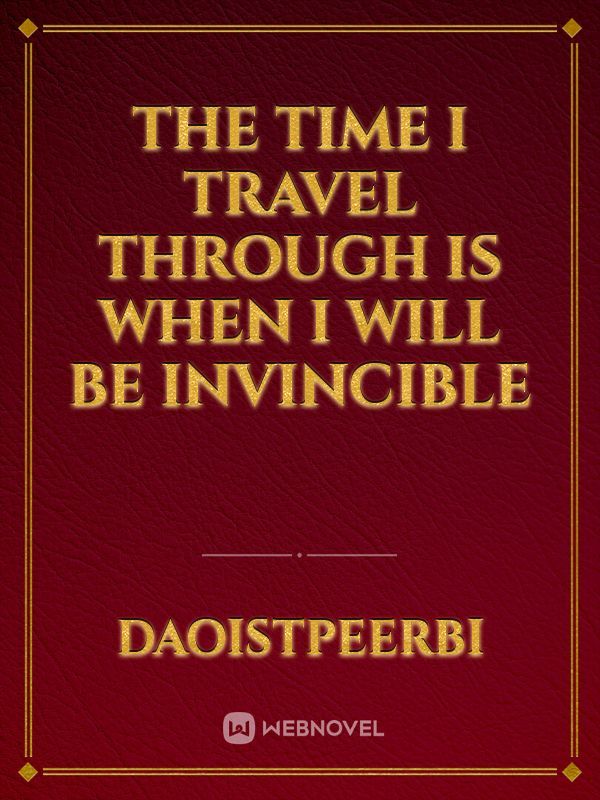 The Time I Travel Through Is When I Will Be Invincible Book