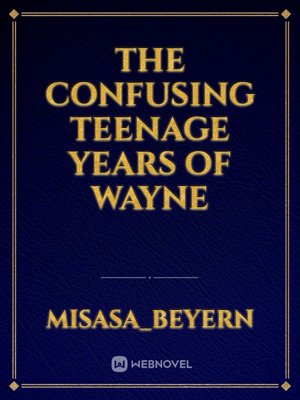 The confusing teenage years of Wayne Book