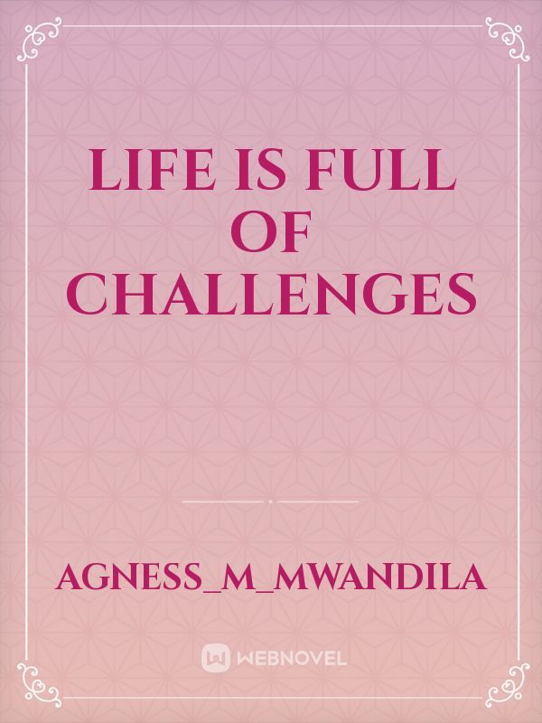 life is full of challenges