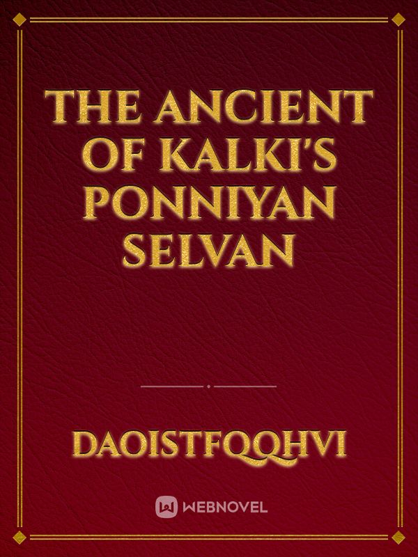 THE ANCIENT OF KALKI'S PONNIYAN  SELVAN