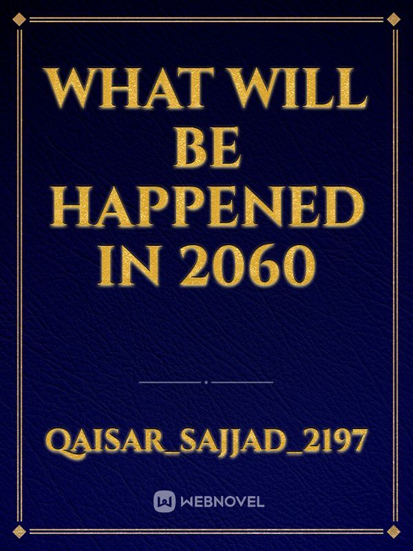 What will be happened in 2060