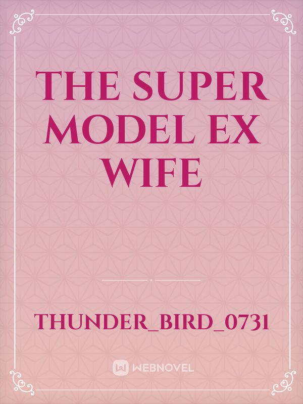 The Super Model Ex Wife