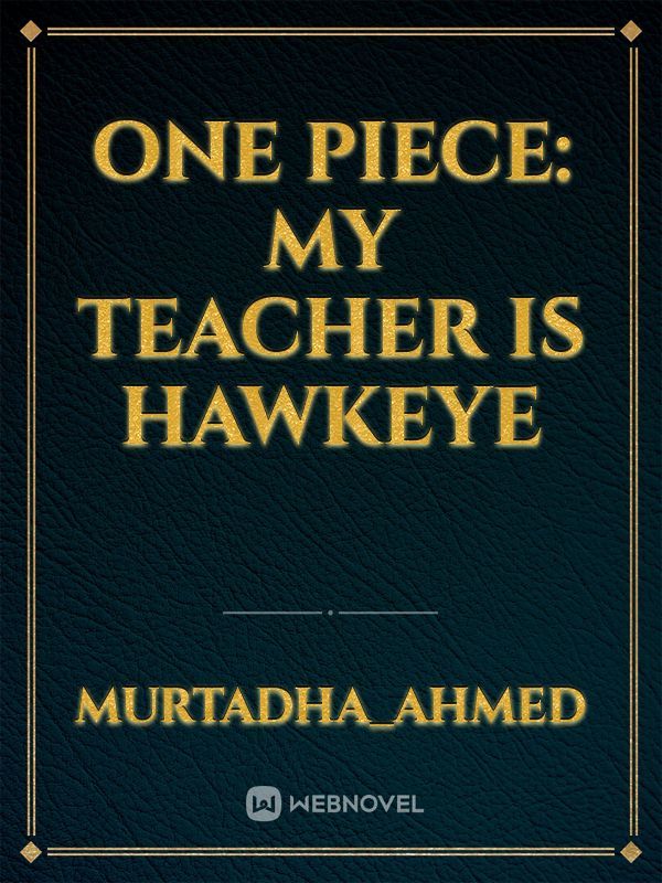 One piece: my teacher is Hawkeye