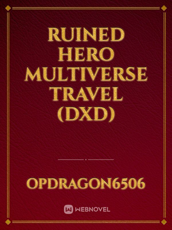 ruined hero multiverse travel (dxd)