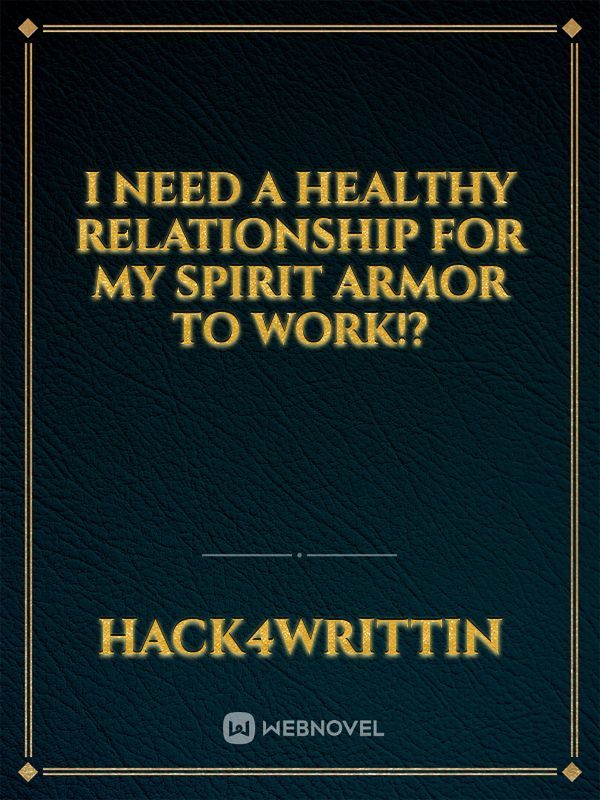 I Need a Healthy Relationship for My Spirit Armor to Work!?