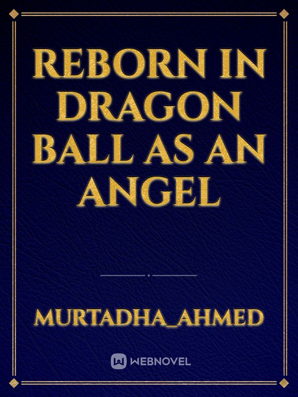 Reborn In dragon ball as an angel