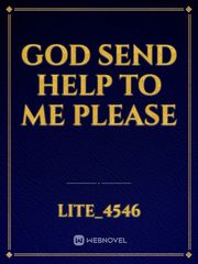 GOD SEND HELP to me PLEASe Book