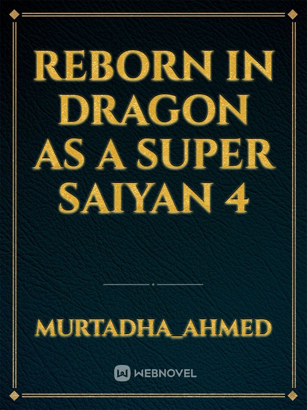 Reborn in dragon as a super saiyan 4