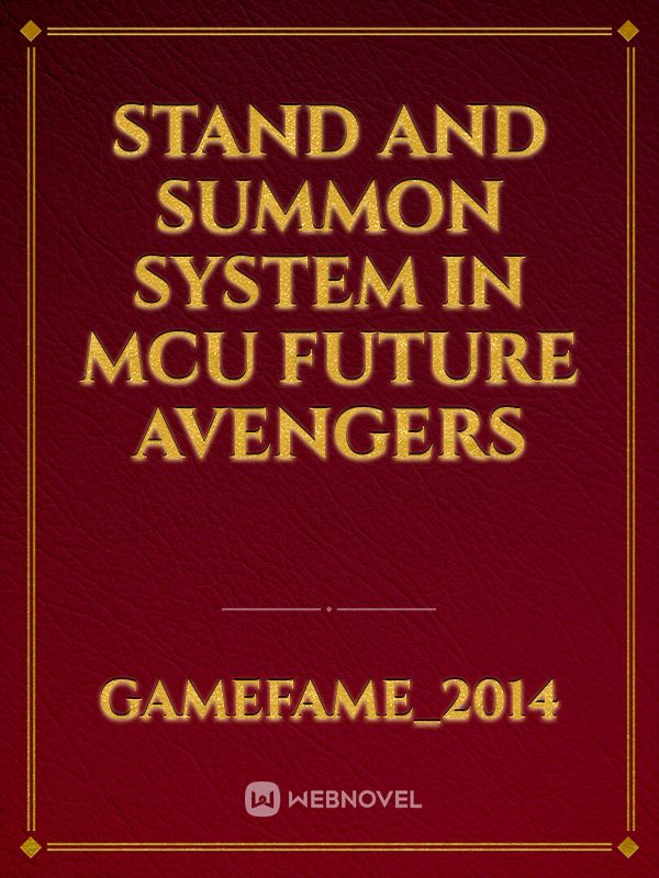 Stand And Summon System In Mcu Future Avengers Fanfic Read Free Webnovel