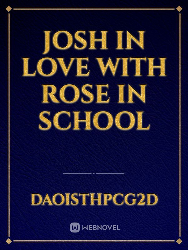 Josh in love with Rose in school