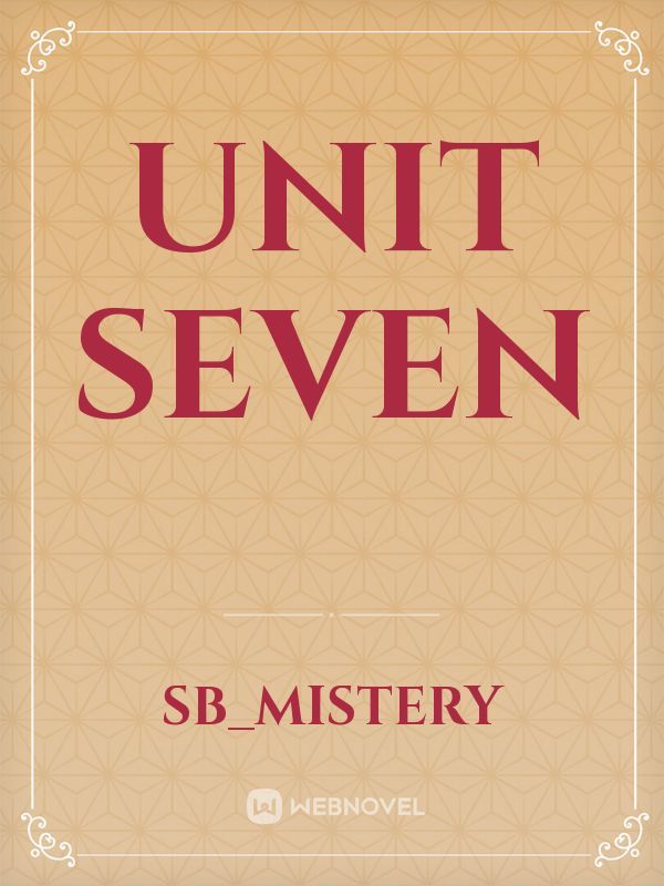 UNIT SEVEN