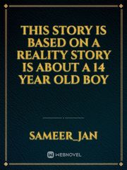 this story is based on a reality
story is about a 14 year old boy Book