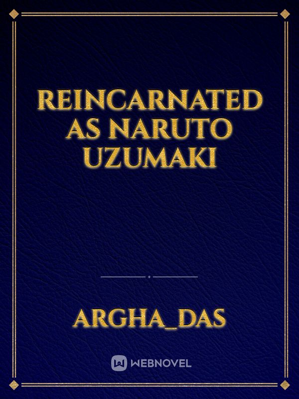 Reincarnated as Naruto Uzumaki