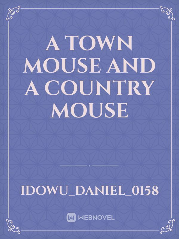 A town mouse and a country mouse