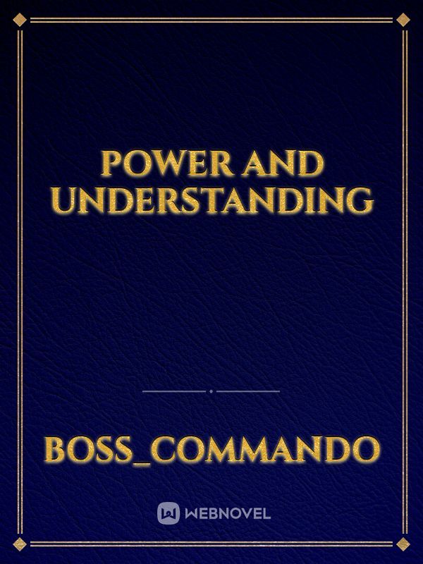 Power and understanding