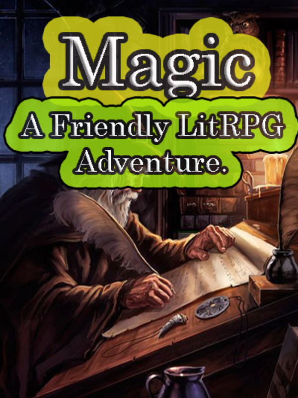 Magic: A Friendly LitRPG Adventure.