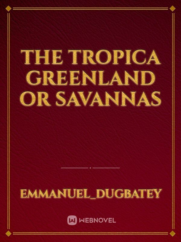 the tropica Greenland or savannas