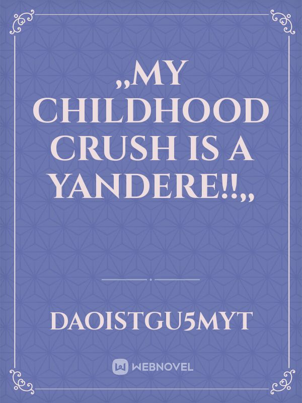 ,,my childhood crush is a yandere!!,, Book