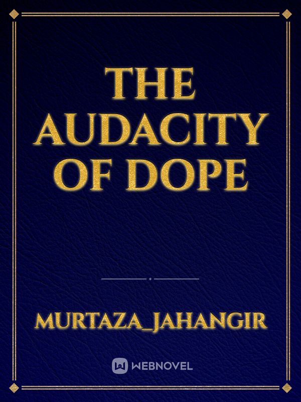 The Audacity of Dope Book