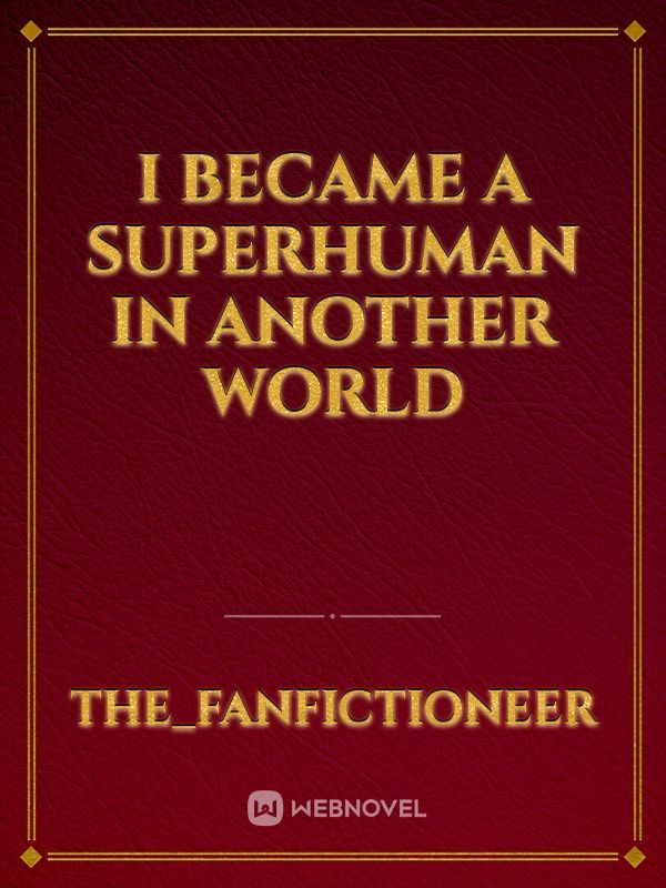 I Became a Superhuman in Another World