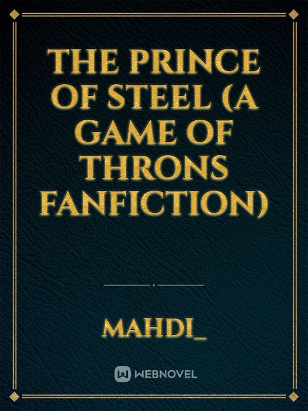 The Prince Of Steel (A Game Of Throns Fanfiction) Book