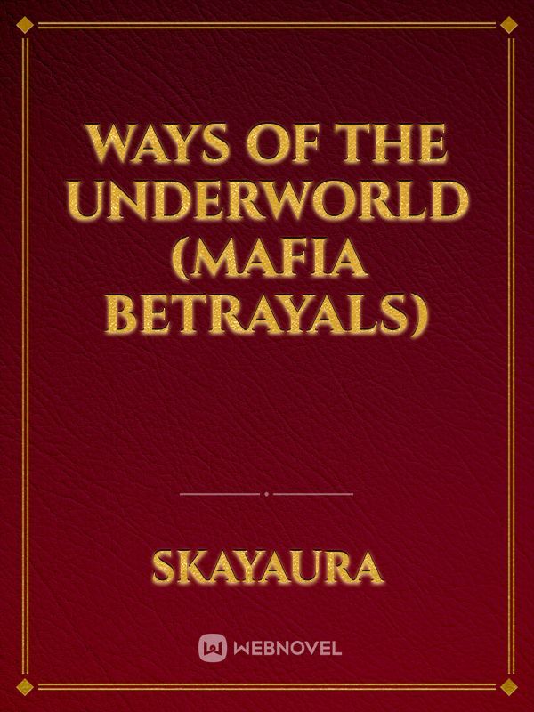 WAYS OF THE UNDERWORLD (mafia betrayals)