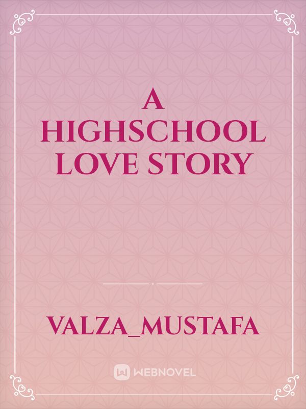 A Highschool Love Story Book
